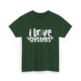 I Love Oysters Oyster Lover T-Shirt - Forest Green