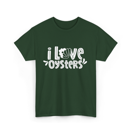 I Love Oysters Oyster Lover T-Shirt - Forest Green