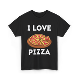 I Love Pizza Foodie T-Shirt - Black