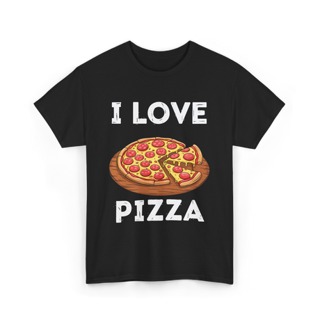 I Love Pizza Foodie T-Shirt - Black