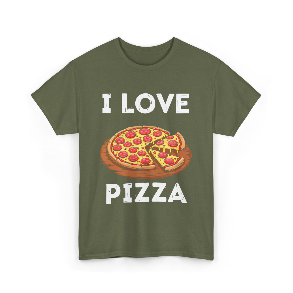 I Love Pizza Foodie T-Shirt - Military Green