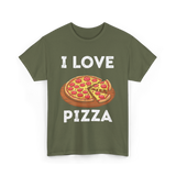 I Love Pizza Foodie T-Shirt - Military Green