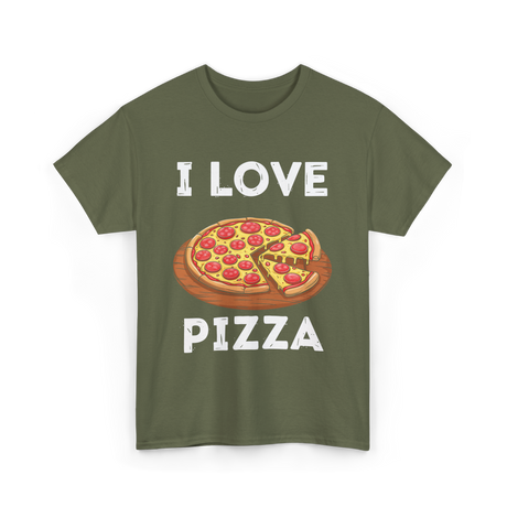 I Love Pizza Foodie T-Shirt - Military Green