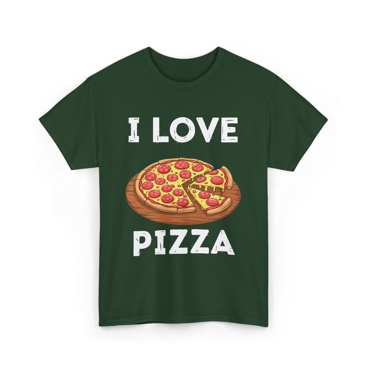 I Love Pizza Foodie T-Shirt - Forest Green