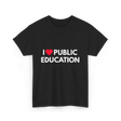 I Love Public Education T-Shirt - Black