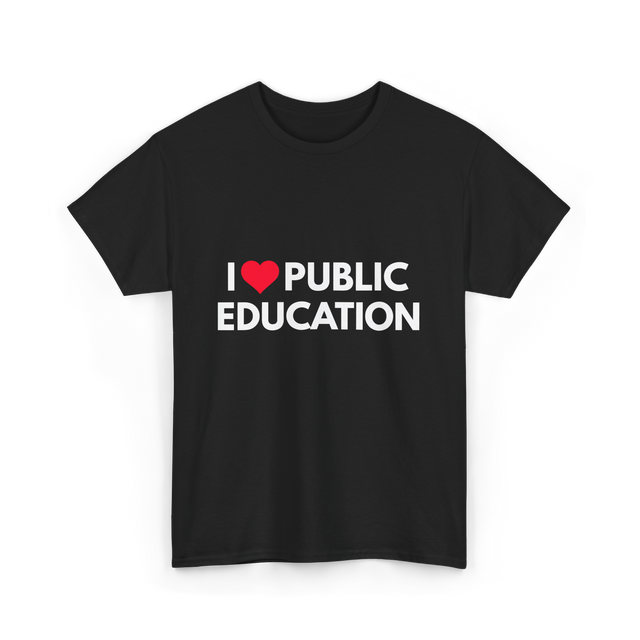 I Love Public Education T-Shirt - Black