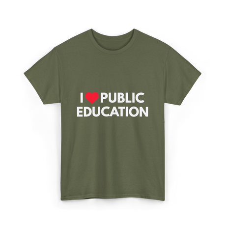 I Love Public Education T-Shirt - Military Green