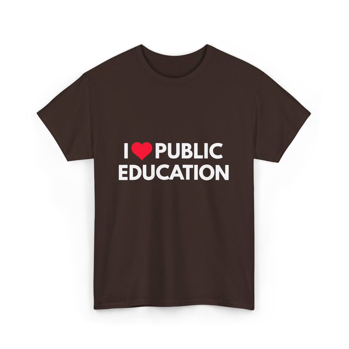 I Love Public Education T-Shirt - Dark Chocolate