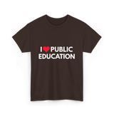 I Love Public Education T-Shirt - Dark Chocolate