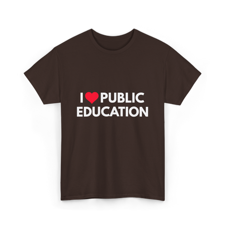 I Love Public Education T-Shirt - Dark Chocolate