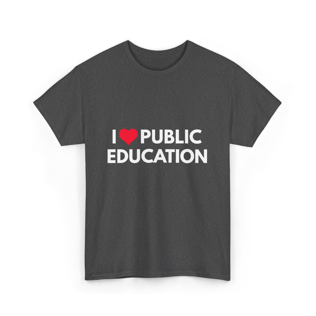 I Love Public Education T-Shirt - Dark Heather