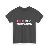 I Love Public Education T-Shirt - Dark Heather