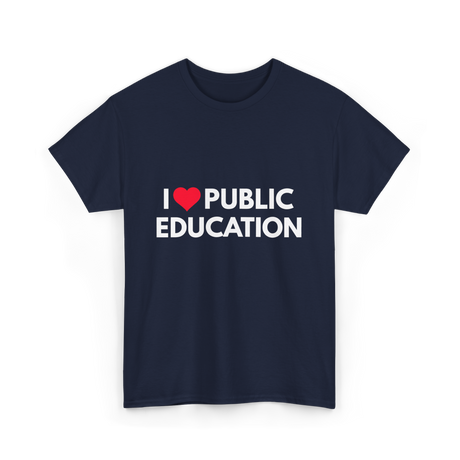 I Love Public Education T-Shirt - Navy