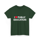 I Love Public Education T-Shirt - Forest Green