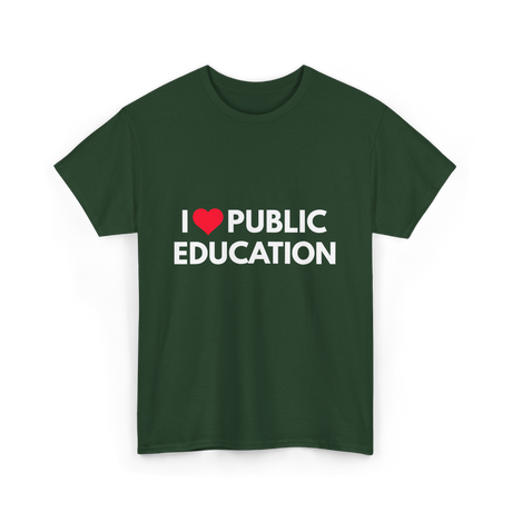 I Love Public Education T-Shirt - Forest Green