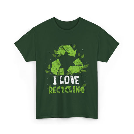 I Love Recycling Recycle Environment T-Shirt - Forest Green