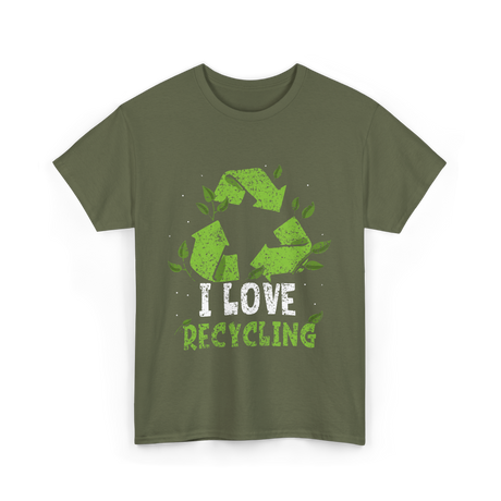 I Love Recycling Recycle Environment T-Shirt - Military Green