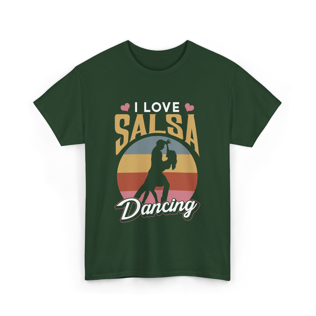 I Love Salsa Dancing Salsa Dance T-Shirt - Forest Green