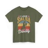 I Love Salsa Dancing Salsa Dance T-Shirt - Military Green