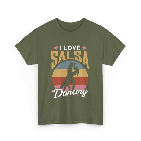 I Love Salsa Dancing Salsa Dance T-Shirt - Military Green