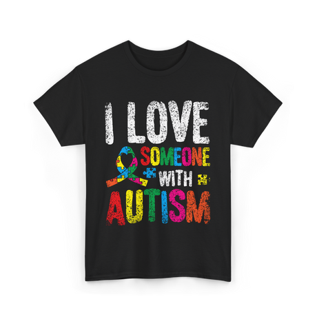 I Love Someone Autism Support T-Shirt - Black