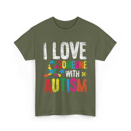 I Love Someone Autism Support T-Shirt - Military Green