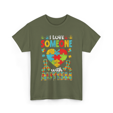 I Love Someone Autism Support T-Shirt - Military Green