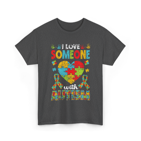 I Love Someone Autism Support T-Shirt - Dark Heather