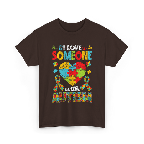 I Love Someone Autism Support T-Shirt - Dark Chocolate