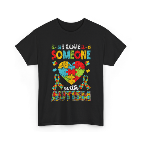 I Love Someone Autism Support T-Shirt - Black