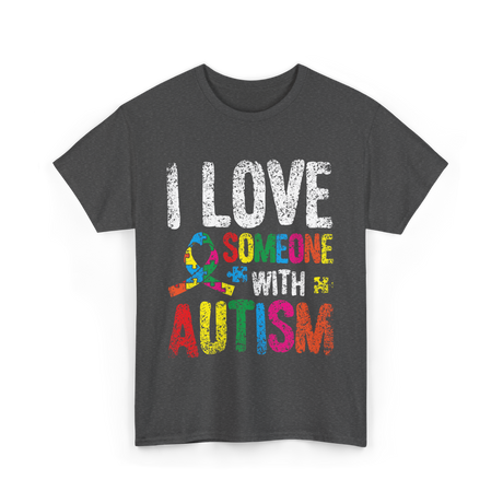 I Love Someone Autism Support T-Shirt - Dark Heather