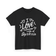 I Love Someone Dyslexia Awareness T-Shirt - Black