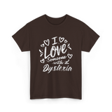 I Love Someone Dyslexia Awareness T-Shirt - Dark Chocolate