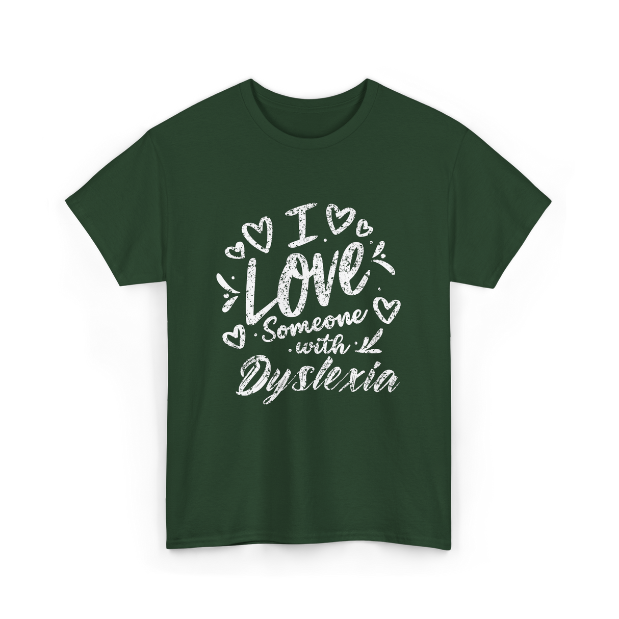 I Love Someone Dyslexia Awareness T-Shirt - Forest Green