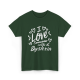 I Love Someone Dyslexia Awareness T-Shirt - Forest Green