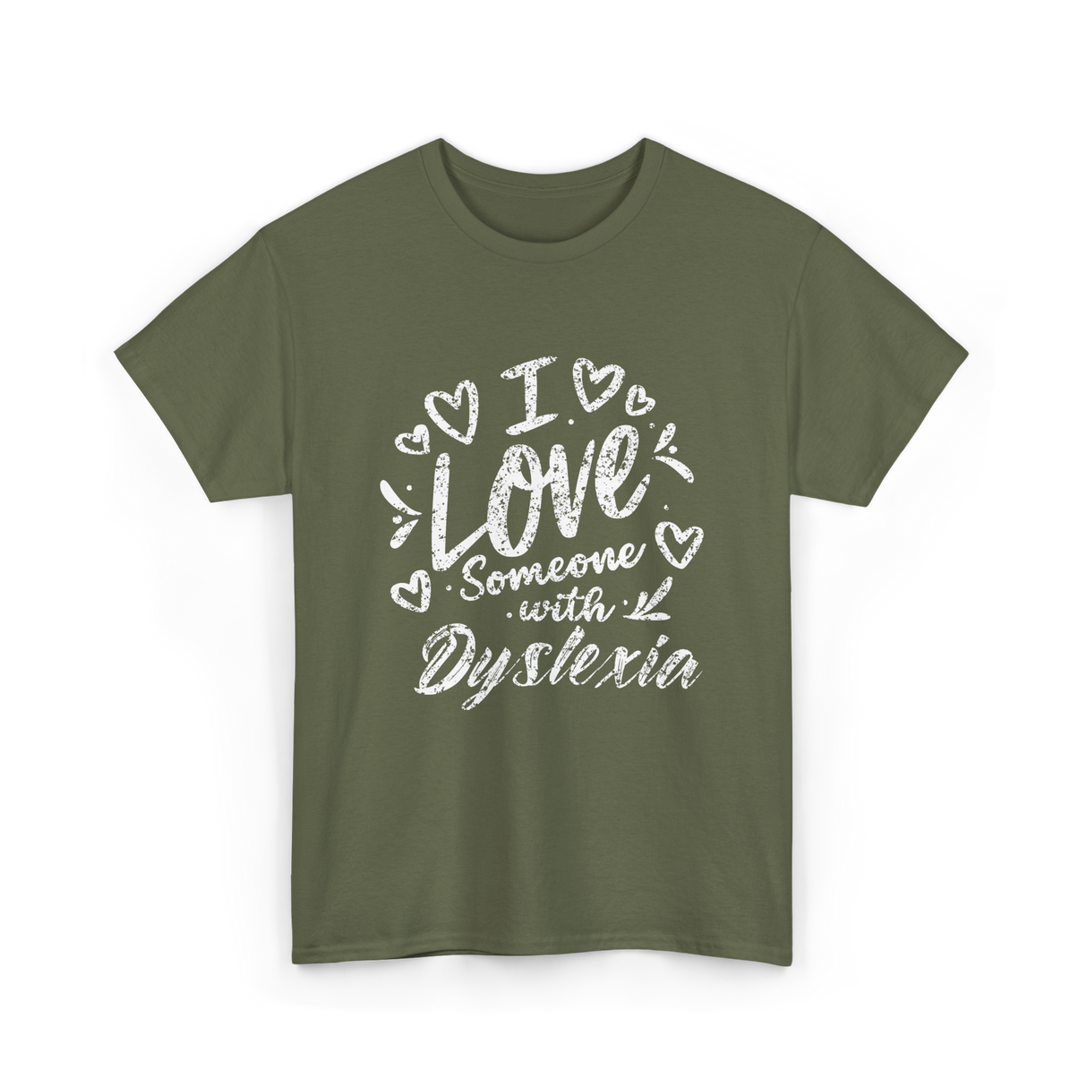 I Love Someone Dyslexia Awareness T-Shirt - Military Green