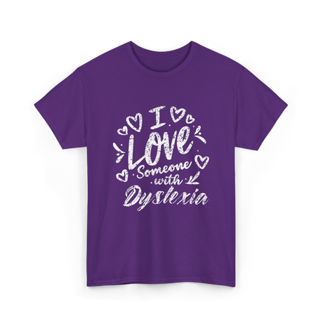 I Love Someone Dyslexia Awareness T-Shirt - Purple