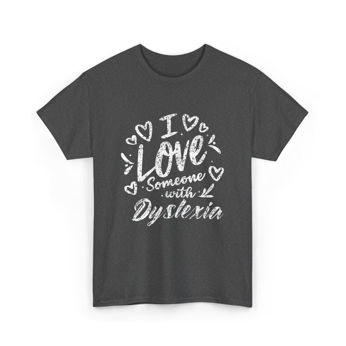 I Love Someone Dyslexia Awareness T-Shirt - Dark Heather