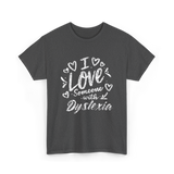 I Love Someone Dyslexia Awareness T-Shirt - Dark Heather