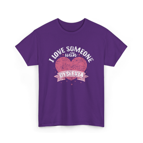 I Love Someone with Dyslexia Awareness T-Shirt - Purple