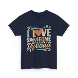 I Love Someone With Dyslexia Awareness T-Shirt - Navy