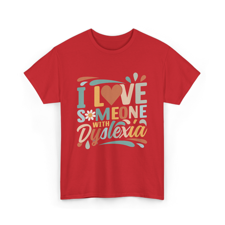 I Love Someone With Dyslexia Awareness T-Shirt - Red