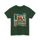 I Love Someone With Dyslexia Awareness T-Shirt - Forest Green