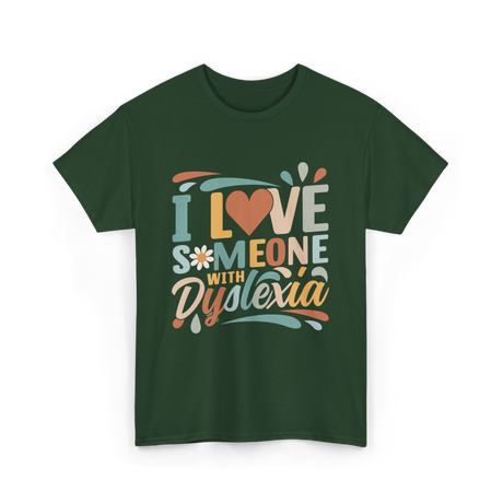 I Love Someone With Dyslexia Awareness T-Shirt - Forest Green