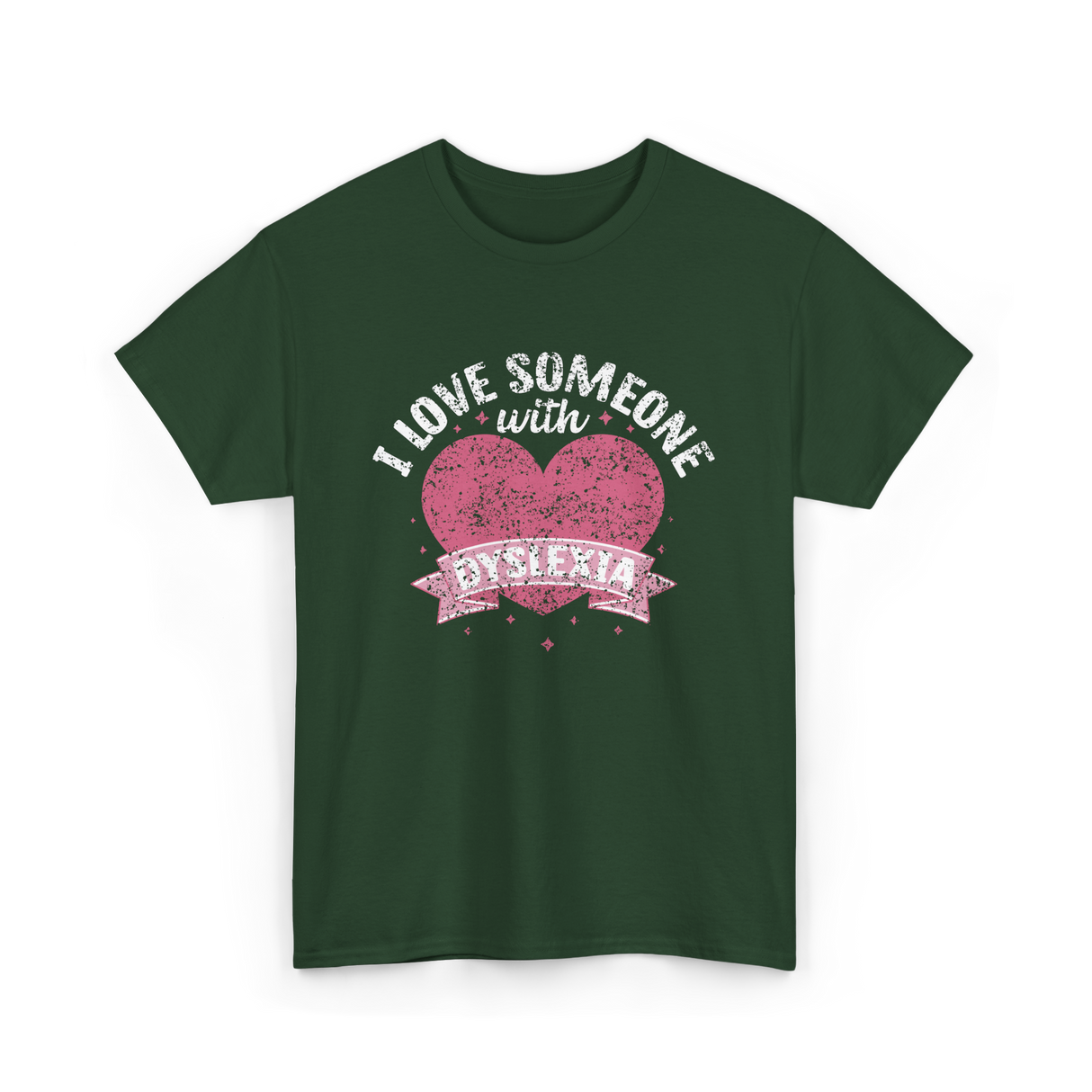 I Love Someone with Dyslexia Awareness T-Shirt - Forest Green