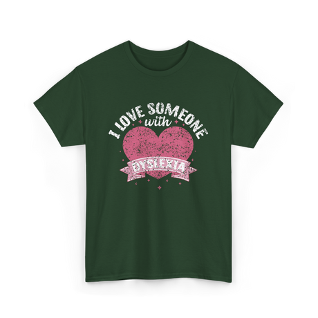 I Love Someone with Dyslexia Awareness T-Shirt - Forest Green