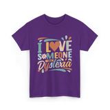 I Love Someone With Dyslexia Awareness T-Shirt - Purple