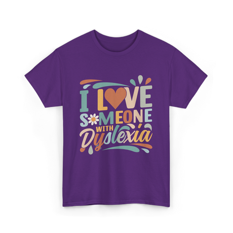 I Love Someone With Dyslexia Awareness T-Shirt - Purple