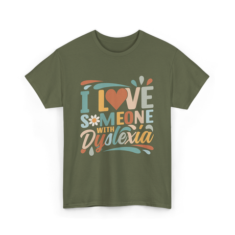 I Love Someone With Dyslexia Awareness T-Shirt - Military Green