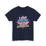 I Love Someone With Dyslexia Dyslexia Awareness T-Shirt - Navy